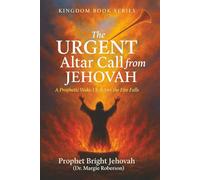 The URGENT Altar Call from Jehovah (Kingdom of God Books Series)