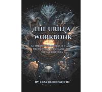 The Urilla Workbook: An Operative Tradition of Tiamat: Dream Work, Curse Magic, and the Ancient Ones: Dream Incubation, Curse Rituals, and the Descent into the Ancient Ones