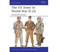 The US Army in World War II (3): Northwest Europe: v.3 (Men-at-Arms)