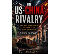 THE US-CHINA RIVALRY: The New Cold War?