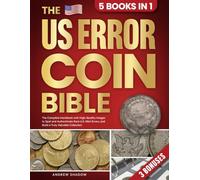 The US Error Coin Bible: The Complete Handbook with High-Quality Images to Spot and Authenticate Rare U.S. Mint Errors, and Build a Truly Valuable Collection
