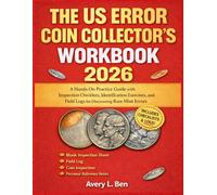 The US error coin collector's workbook 2026: A Hands-On Practice Guide with Inspection Checklists, Identification Exercises, and Field Logs for Discovering Rare Mint Errors
