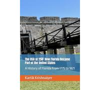 The USA at 250: How Florida Became Part of the United States: A History of Florida From 1775 to 1821