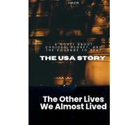 THE USA STORY: The Other Lives We Almost Lived
