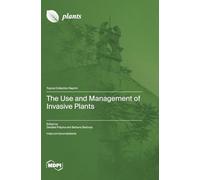 The Use and Management of Invasive Plants