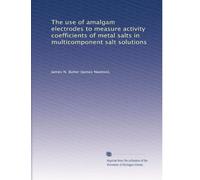 The use of amalgam electrodes to measure activity coefficients of metal salts in multicomponent salt solutions