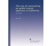 The use of contracting by public transit agencies in California: Final report