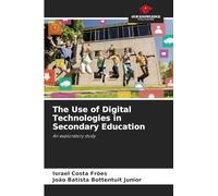 The Use of Digital Technologies in Secondary Education: An exploratory study