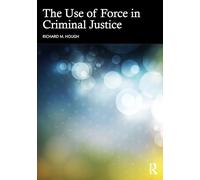 The Use of Force in Criminal Justice