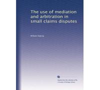 The use of mediation and arbitration in small claims disputes