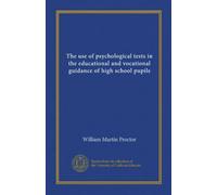 The use of psychological tests in the educational and vocational guidance of high school pupils