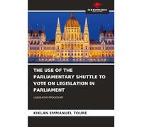 THE USE OF THE PARLIAMENTARY SHUTTLE TO VOTE ON LEGISLATION IN PARLIAMENT: LEGISLATIVE PROCEDURE