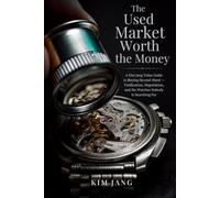 The Used Market Worth the Money: A Kim Jang Value Guide to Buying Second-Hand - Verification, Negotiation, and the Watches Nobody Is Searching For
