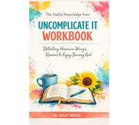 The useful knowledge from UNCOMPLICATE IT workbook: Detailing Hosanna Wong reasons to enjoy serving God.