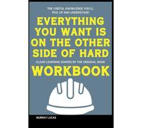The Useful Knowledge You'll Pick Up and Understand Everything You Want Is on the Other Side of Hard: Clear learning shaped by the original book