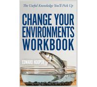 The Useful Knowledge You'll Pick Up Change Your Environments: A Simple Approach to the Original Book's Valuable Lessons