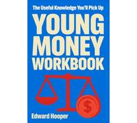 The Useful Knowledge You'll Pick Up Young Money: A Gentle Way to Understand the Original Book's Main Ideas