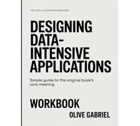 The Useful Learning Knowledge Designing Data-Intensive Application: Simple Guide to the Original Book's Core Meaning