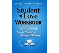 The Useful Learning Knowledge from Student of Love: Reflective Lessons for Growth, Healing, and Meaningful Relationships