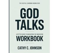 The Useful Learning Knowledge God Talks: A Better Guide To Navigating The Main Book