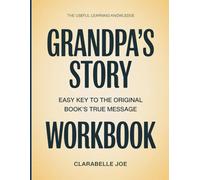 The Useful Learning Knowledge Grandpa's Story: Easy Key to the Original Book’s True Message