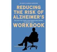 The Useful Learning Knowledge Reducing the Risk of Alzheimer’s: Easy help that guides your thinking while reading the original book