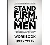 The Useful Learning Knowledge Stand Firm & Act Like Men: The Simple Key to Understanding the Book’s Real Meaning