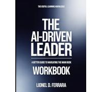 The Useful Learning Knowledge The Ai-Driven Leader: A Better Guide To Navigating The Main Book