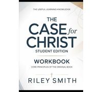 The Useful Learning Knowledge The Case For Christ Student Edition: Core Principles Of The Original Book
