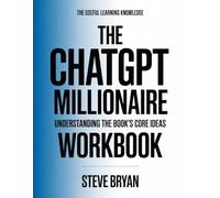The Useful Learning Knowledge The Chatgpt Millionaire: Understanding The Book’s Core Ideas