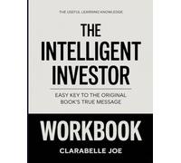 The Useful Learning Knowledge The Intelligent Investor: Easy Key to the Original Book’s True Message