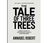 The Useful Learning Knowledge The Tale of Three Trees: Simple Guide to the Original Book’s Core Meaning