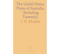 The Useful Native Plants of Australia, (Including Tasmania)
