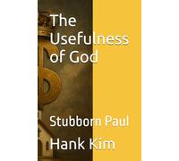 The Usefulness of God: Stubborn Paul