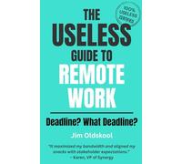 The Useless Guide to Remote Work: Deadline? What Deadline?