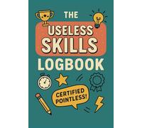 The Useless Skills Logbook: Funny Book for Adults about Achievements and Skills with 2025-26 Calendar & Certificate, Habit Tracker, Talent Book, Low Content Book Journal | 6x9 inches, 77 pages