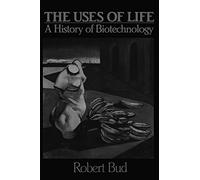 The Uses of Life: A History of Biotechnology