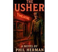 The Usher: A Novel By Phil Herman: Lulu Globally Distributed Version