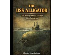 The USS Alligator: The History of the U.S. Navy’s First Submarine