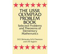 The USSR Olympiad Problem Book: Selected Problems and Theorems of Elementary Mathematics (Dover Books on MaTHEMA 1.4tics)