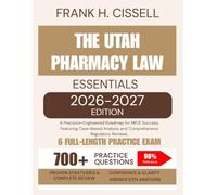 The Utah Pharmacy Law Essentials 2026-2027 Edition: A Precision-Engineered Roadmap for MPJE Success, Featuring Case-Based Analysis and Comprehensive Regulatory Reviews.