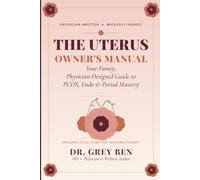 The Uterus Owner's Manual Subtitle: Your Funny, Physician-Designed Guide to PCOS, Endo & Period Mastery