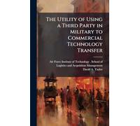 The Utility of Using a Third Party in Military to Commercial Technology Transfer