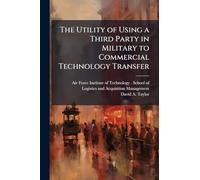 The Utility of Using a Third Party in Military to Commercial Technology Transfer