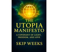 The Utopia Manifesto: A Covenant of Light, Freedom, and Love