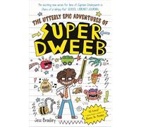 The Utterly Epic Adventures of Super Dweeb: 3 Books in 1 with Exclusive Content