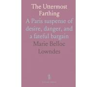 The Uttermost Farthing: A Paris suspense of desire, danger, and a fateful bargain