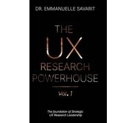 The UX Research Powerhouse (vol 1): The Foundation of UX Research Leadership: The Foundation of Strategic UX Research Leadership