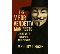 The V for Vendetta Manifesto: Living with Purpose and Power