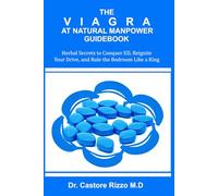 THE V I A G R A AT NATURAL MANPOWER GUIDEBOOK: Herbal Secrets to Conquer ED, Reignite Your Drive, and Rule the Bedroom Like a King